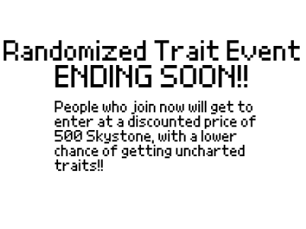 Randomized Trait Event ENDING SOON