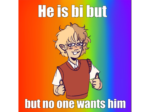 he is bi but but no one wants him