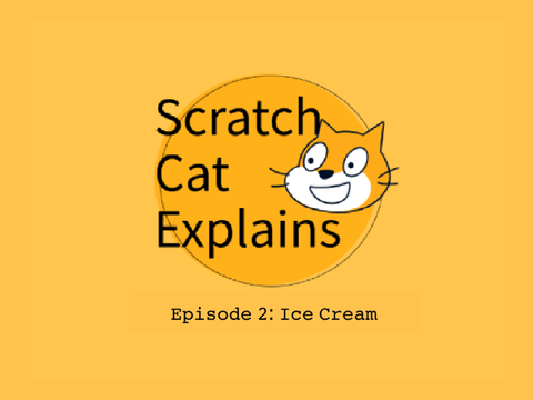 Scratch Cat Explains Episode 2: Ice Cream
