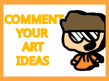 Comment Your Art Ideas