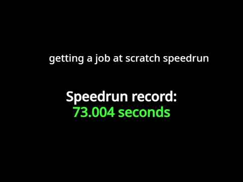 Getting a job at scratch Speedrun 
