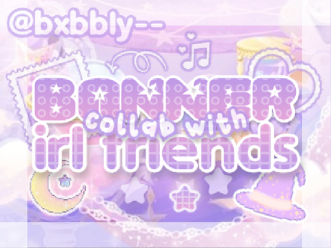 051 || ⛲️ banner collab w/irl fwens!