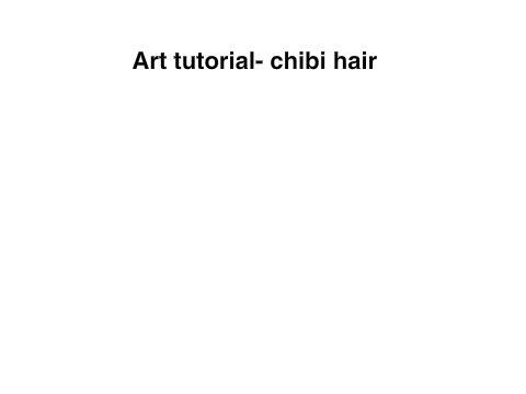 Art Tutorial- chibi hair