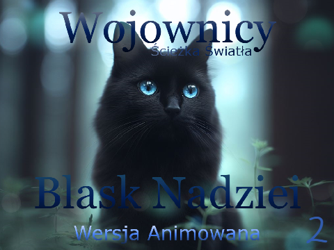 Wojownicy Animacja "Ścieżka Światła": "Blask Nadziei" cz. 2