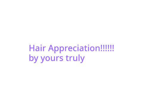 Hair Appreciation