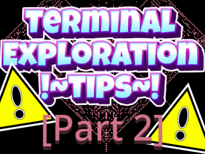 Tips for Terminal Exploration Part 2