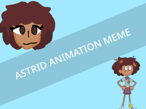 ♦ Astrid // Animation Meme ♦ Remix