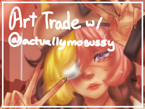 ♡Art Trade w/ @actuallymosussy ♡