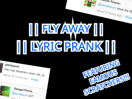 Fly Away || Lyric Prank || ft. FAMOUS SCRATCHERS