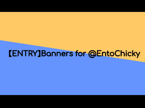 【ENTRY】Banners for @EntoChicky