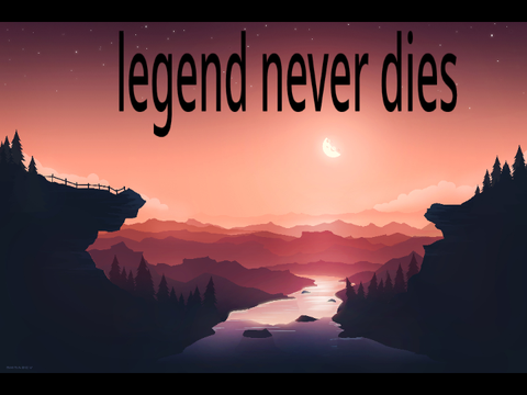 legends never dies