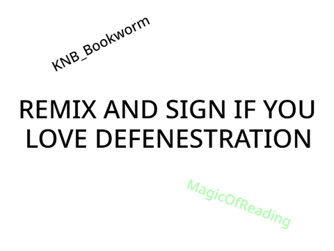 Sign if you love defenestration!