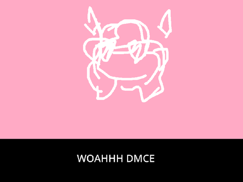 WOAHHH DMCE