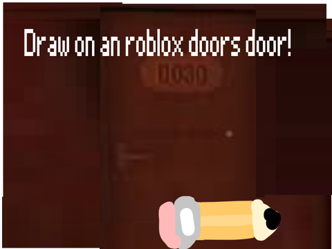 Draw on an roblox doors door!