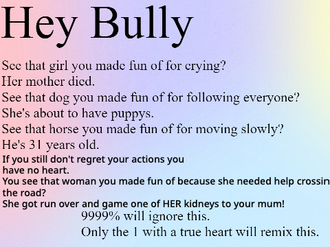 HEY BULLY! Do you have a pure heart? remix remix remix remix