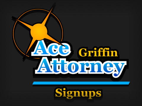 Griffin: Ace Attorney // Signups