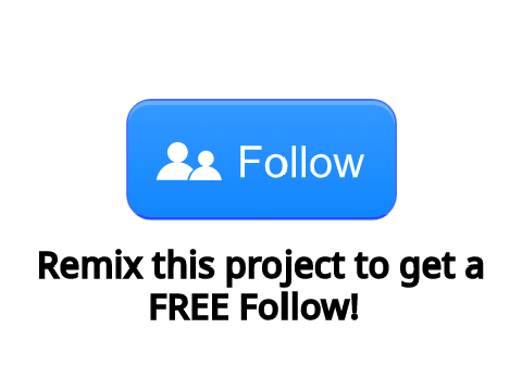 Remix this project to get a FREE Follow! remix