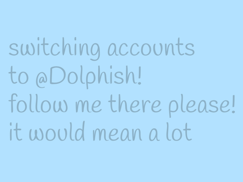 SWITCHING ACCOUNTS/thank you’s!