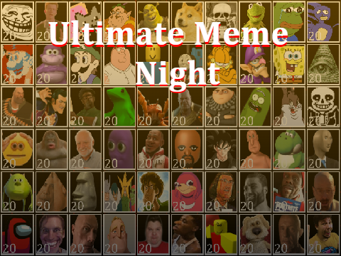 Ultimate Meme Night (UPDATED!)
