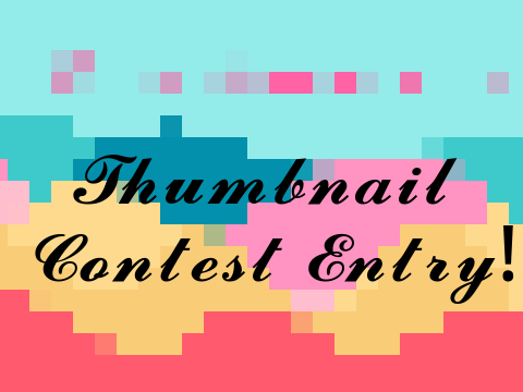 Thumbnail Contest Entry!!!