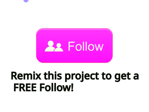 Remix this project to get a FREE Follow!