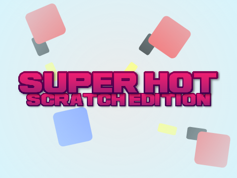 SuperHot - Scratch Edition (Game jam Entry)