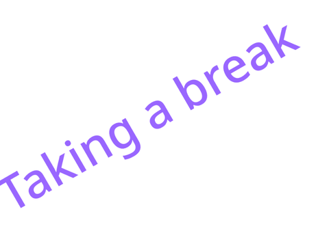 TAKING A BREAK!!!!!