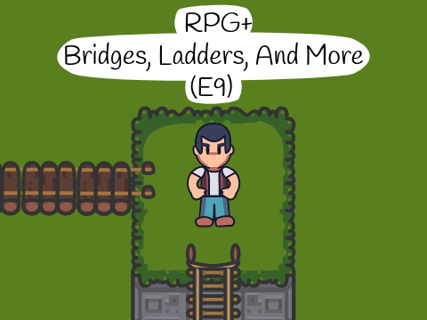 RPG+: Bridges, Ladders, And More!