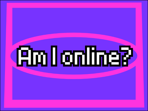 Am I online?