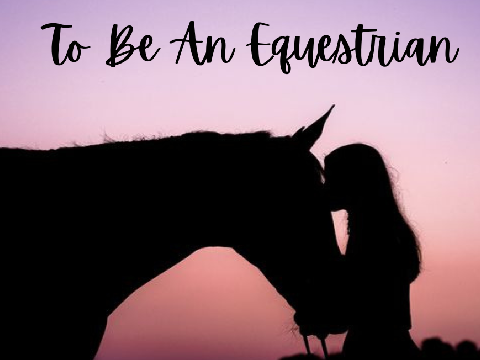 To Be An Equestrian