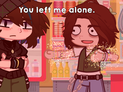 You Left Me Alone. // Skit