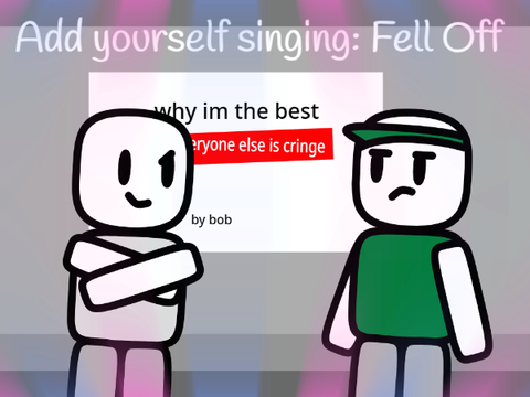 Add yourself singing: Fell Off