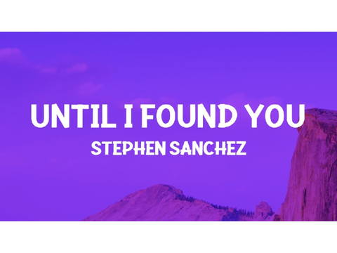 ~Until I found you | Stephen Sanchez~