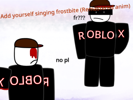 Add yourself/your oc singing Frostbite (anims remaster)