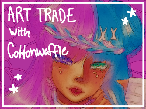 ♡Art Trade w/ @CottonWaffle♡