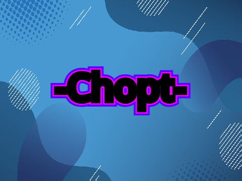 -chopt-'s intro
