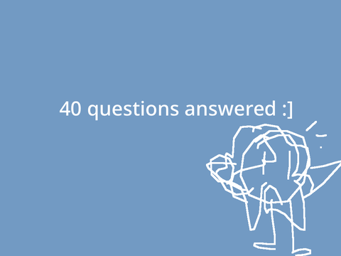 40 questions answered :] 