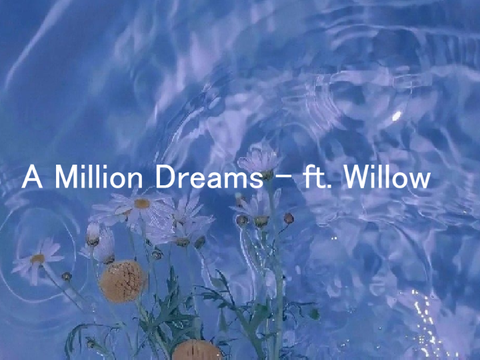 A million dreams... ft. Willow (2023)