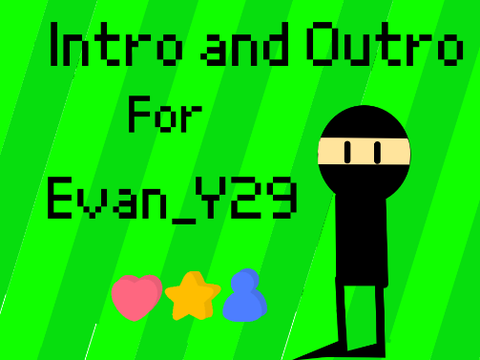 Intro and Outro for Evan_Y29