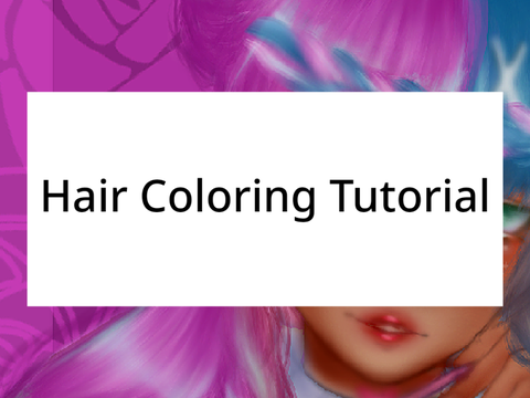 Hair Coloring Tutorial!