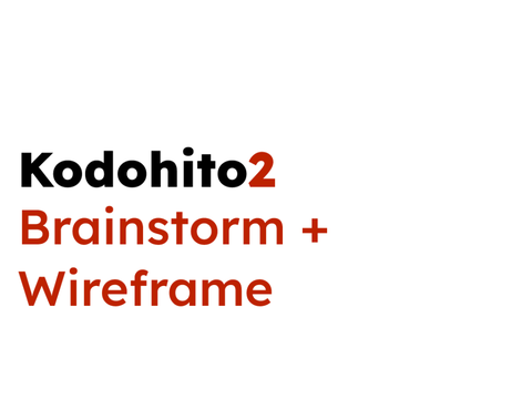 Brainstorm + Wireframe | Kodohito2 