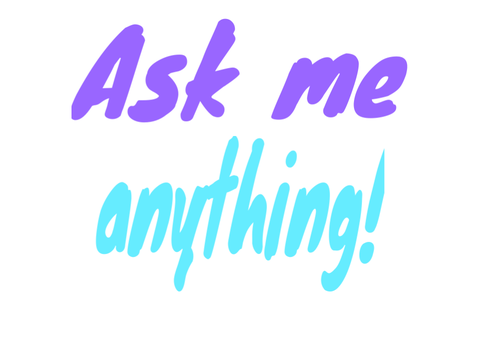 ask me anything