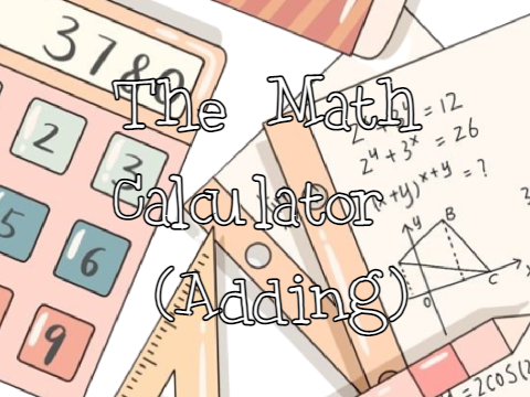 ~ The Adding Calculator // ICT Assignment ~