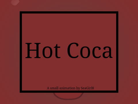 Hot Coca || Animation || 