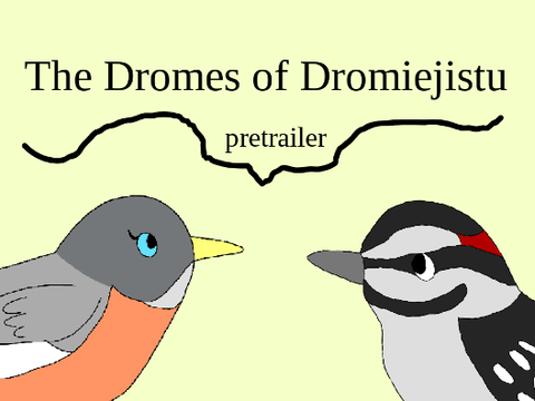 The Dromes of Dromiejistu - Pretrailer!