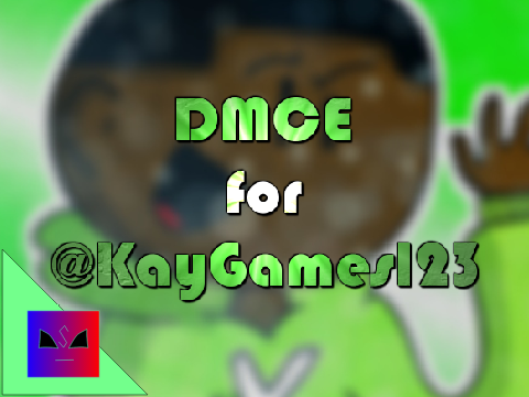 DMCE for @KayGames123 || #all #animations #stories #music #art #trending remix