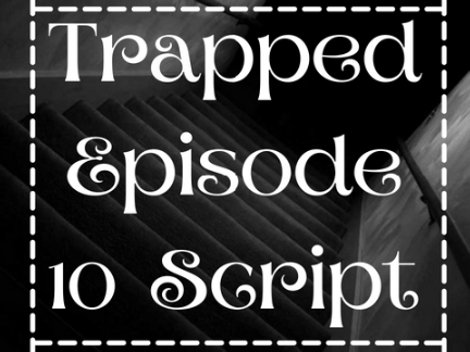 Trapped ~ Script 10