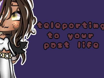 teleporting to your past life~ || gacha || meme