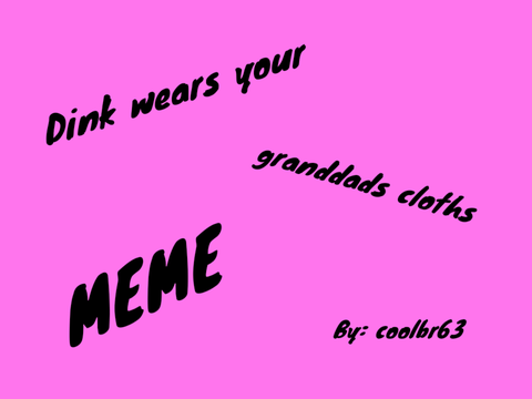 Dink wears your granddad's clothes