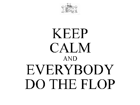 EVERYBODY TO THE FLOP